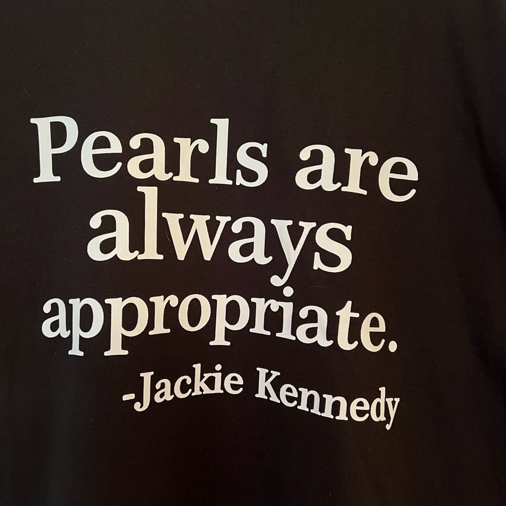 Black Graphic Tee "Pearls are always appropriate." Jackie Kennedy - Picture 2 of 6